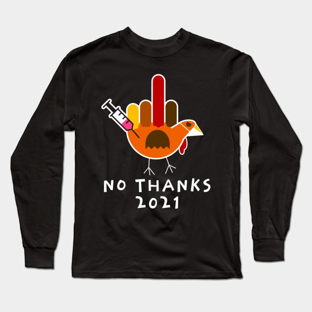 Thanksgiving 2021 Turkey No Thanks Grumpy Vaccine Shot Long Sleeve T-Shirt by BraaiNinja